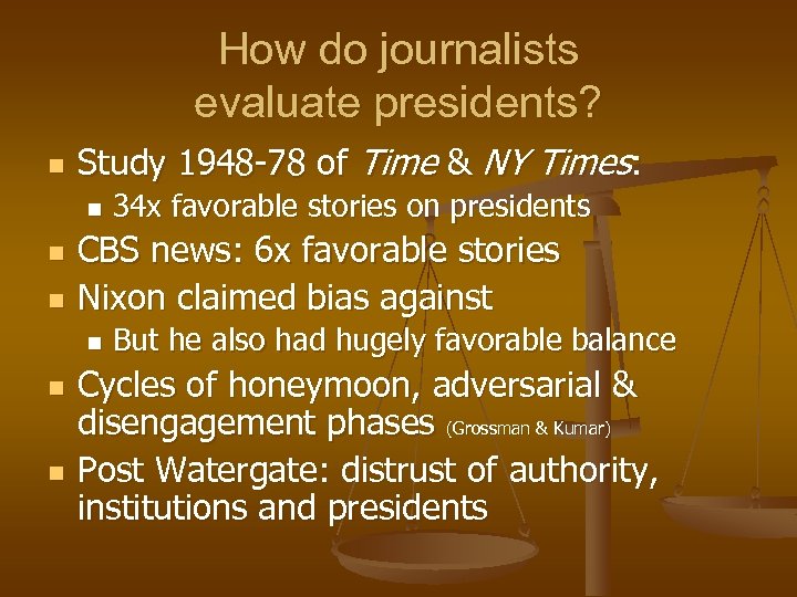 How do journalists evaluate presidents? n Study 1948 -78 of Time & NY Times: