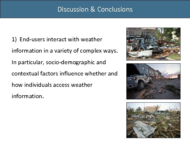 Discussion & Conclusions 1) End-users interact with weather information in a variety of complex