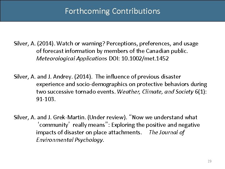 Forthcoming Contributions Silver, A. (2014). Watch or warning? Perceptions, preferences, and usage of forecast
