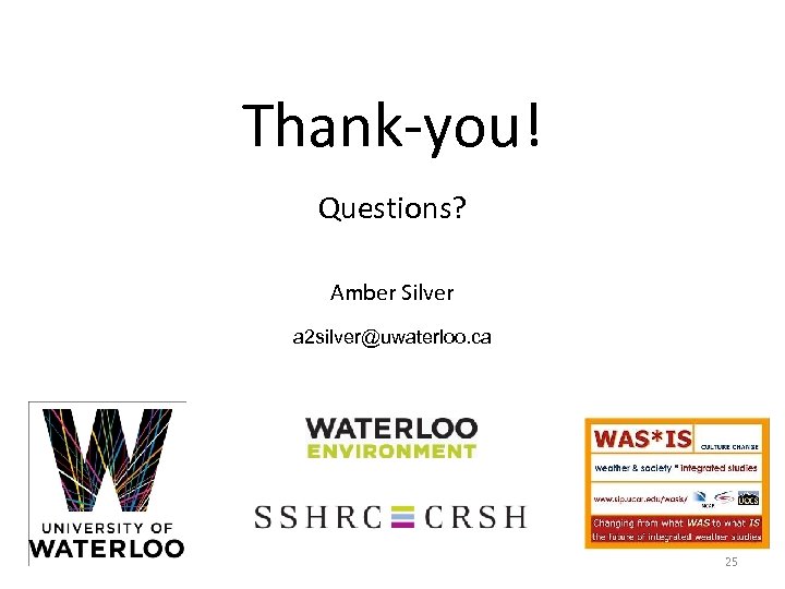 Thank-you! Questions? Amber Silver a 2 silver@uwaterloo. ca 25 