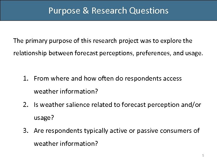 Purpose & Research Questions The primary purpose of this research project was to explore