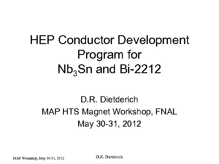 HEP Conductor Development Program for Nb 3 Sn and Bi-2212 D. R. Dietderich MAP