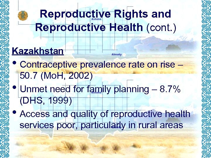 Reproductive Rights and Reproductive Health (cont. ) Kazakhstan • Contraceptive prevalence rate on rise