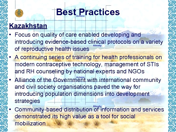 Best Practices Kazakhstan • Focus on quality of care enabled developing and introducing evidence-based