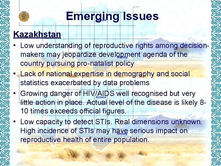 Emerging Issues Kazakhstan • Low understanding of reproductive rights among decisionmakers may jeopardize development
