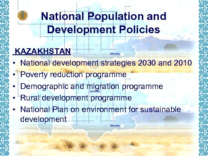 National Population and Development Policies KAZAKHSTAN • National development strategies 2030 and 2010 •
