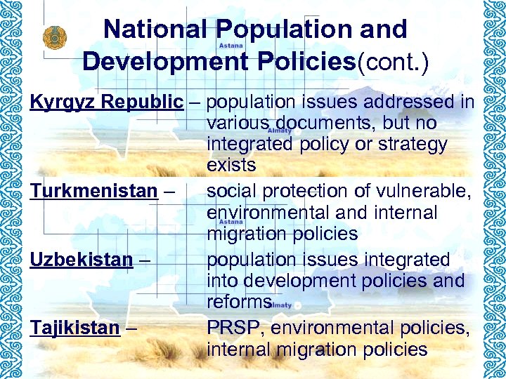National Population and Development Policies(cont. ) Kyrgyz Republic – population issues addressed in various