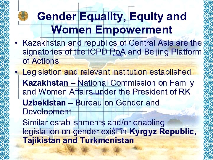 Gender Equality, Equity and Women Empowerment • Kazakhstan and republics of Central Asia are