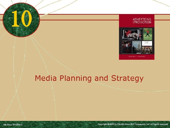 10 Media Planning and Strategy Mc. Graw-Hill/Irwin Copyright © 2009 by The Mc. Graw-Hill