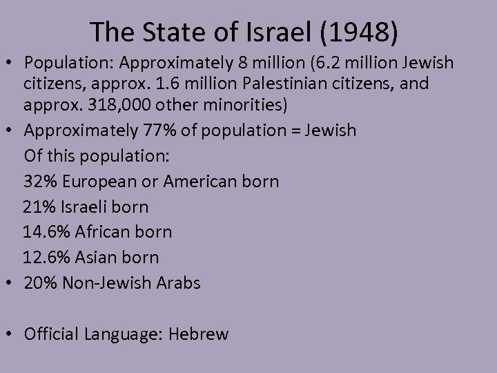 The State of Israel (1948) • Population: Approximately 8 million (6. 2 million Jewish