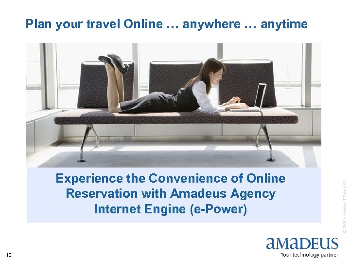 Experience the Convenience of Online Reservation with Amadeus Agency Internet Engine (e-Power) 13 ©