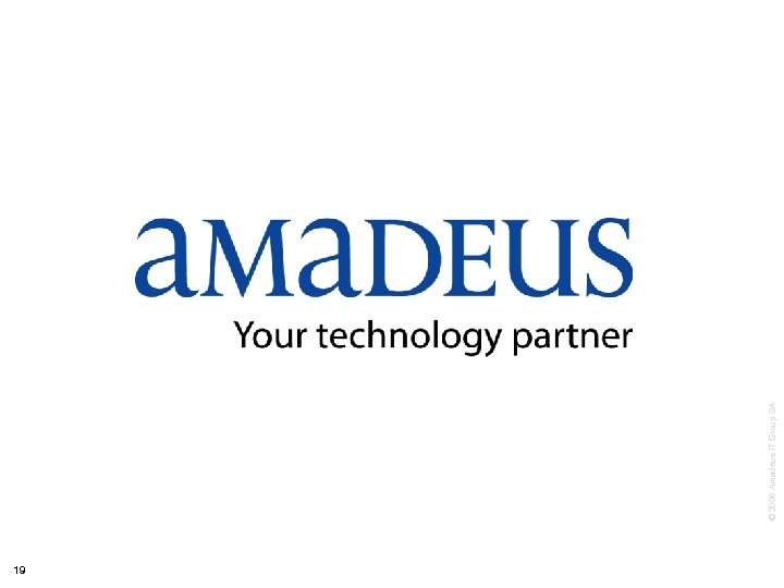 19 © 2006 Amadeus IT Group SA 