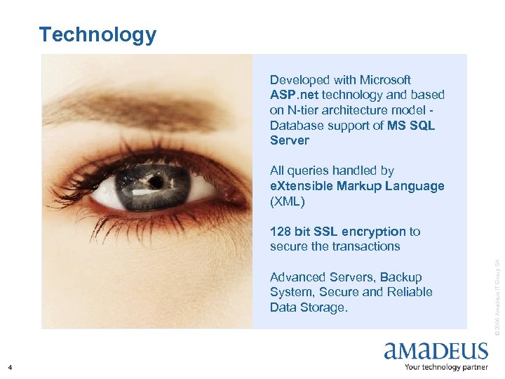 Technology Developed with Microsoft ASP. net technology and based on N-tier architecture model Database