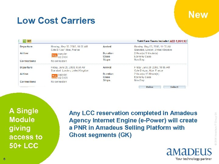 A Single Module giving access to 50+ LCC 6 Any LCC reservation completed in