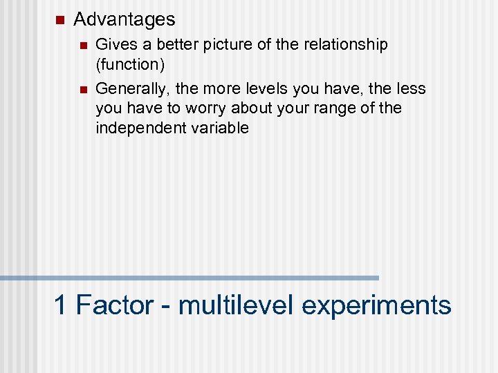 n Advantages n n Gives a better picture of the relationship (function) Generally, the