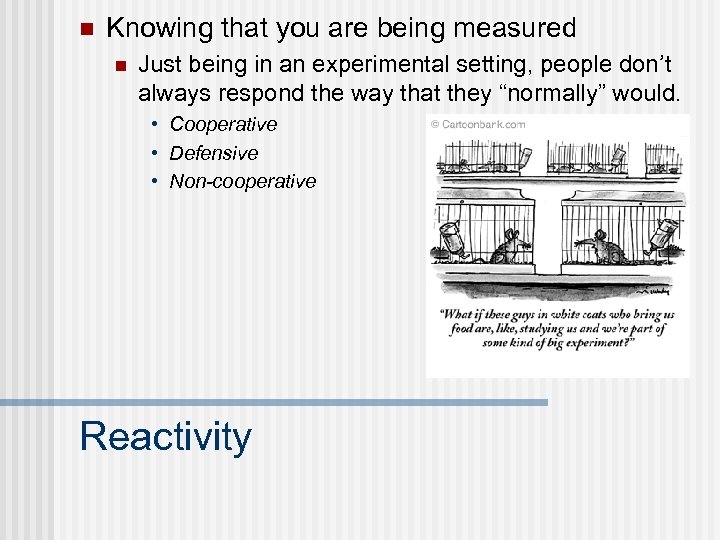n Knowing that you are being measured n Just being in an experimental setting,