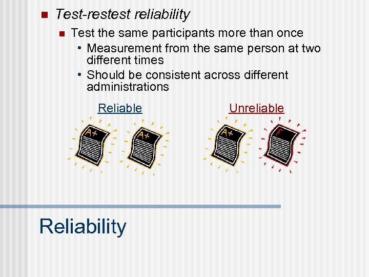n Test-restest reliability n Test the same participants more than once • Measurement from