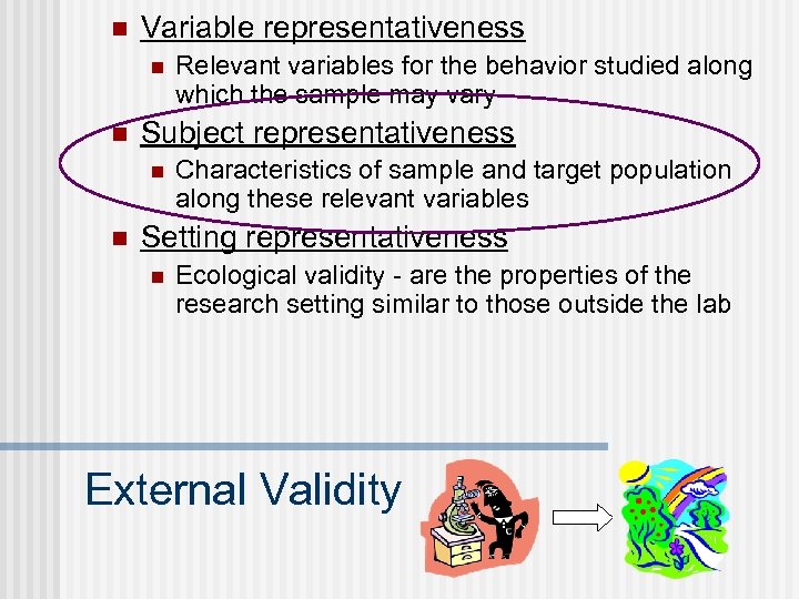 n Variable representativeness n n Subject representativeness n n Relevant variables for the behavior
