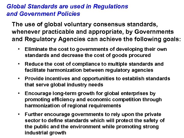 Global Standards are used in Regulations and Government Policies The use of global voluntary