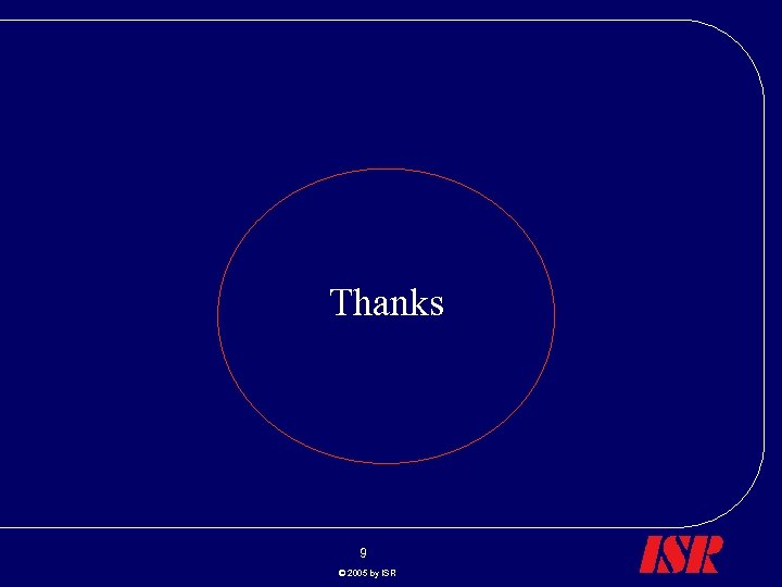 Thanks 9 © 2005 by ISR 