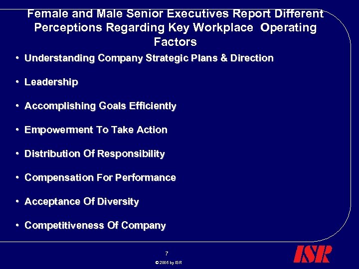 Female and Male Senior Executives Report Different Perceptions Regarding Key Workplace Operating Factors •