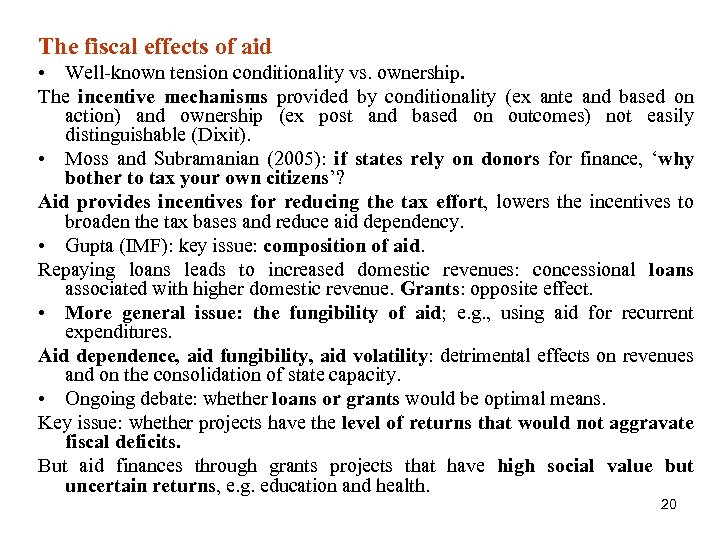 The fiscal effects of aid • Well-known tension conditionality vs. ownership. The incentive mechanisms