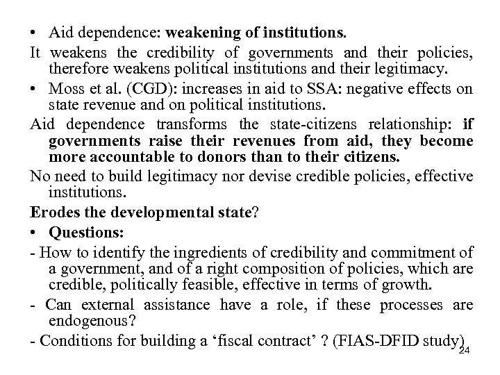  • Aid dependence: weakening of institutions. It weakens the credibility of governments and