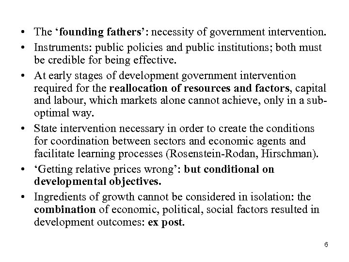  • The ‘founding fathers’: necessity of government intervention. • Instruments: public policies and
