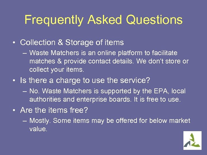 Frequently Asked Questions • Collection & Storage of items – Waste Matchers is an
