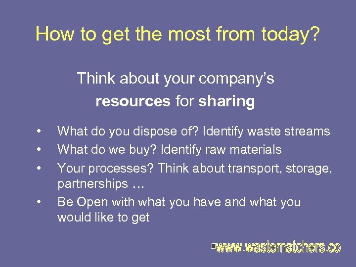 How to get the most from today? Think about your company’s resources for sharing