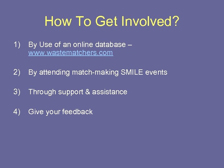 How To Get Involved? 1) By Use of an online database – www. wastematchers.