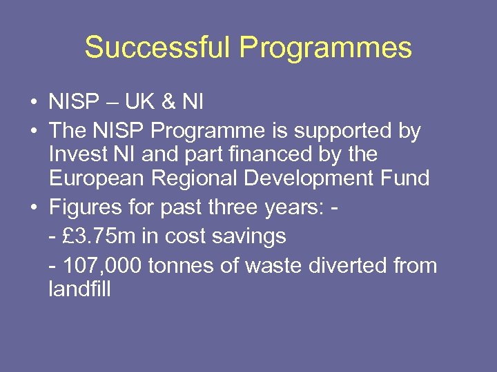 Successful Programmes • NISP – UK & NI • The NISP Programme is supported