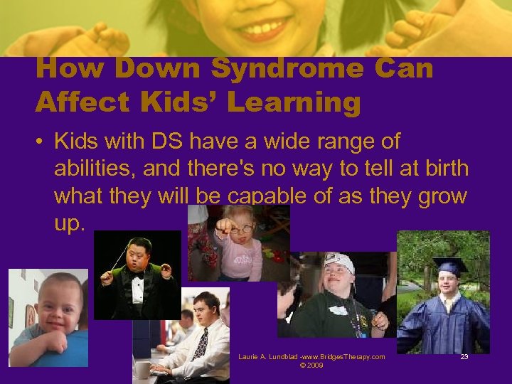 How Down Syndrome Can Affect Kids’ Learning • Kids with DS have a wide