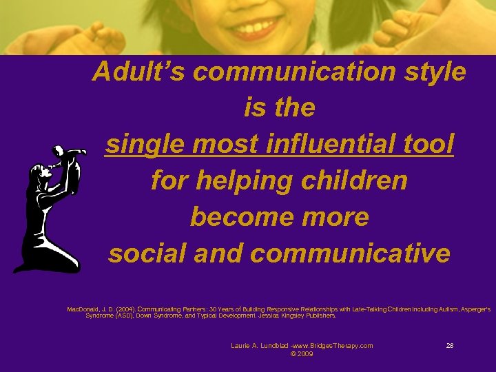 Adult’s communication style is the single most influential tool for helping children become more