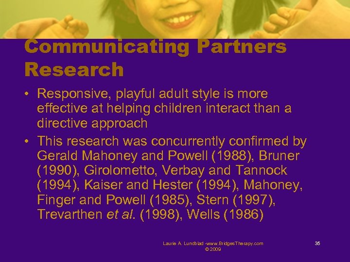 Communicating Partners Research • Responsive, playful adult style is more effective at helping children