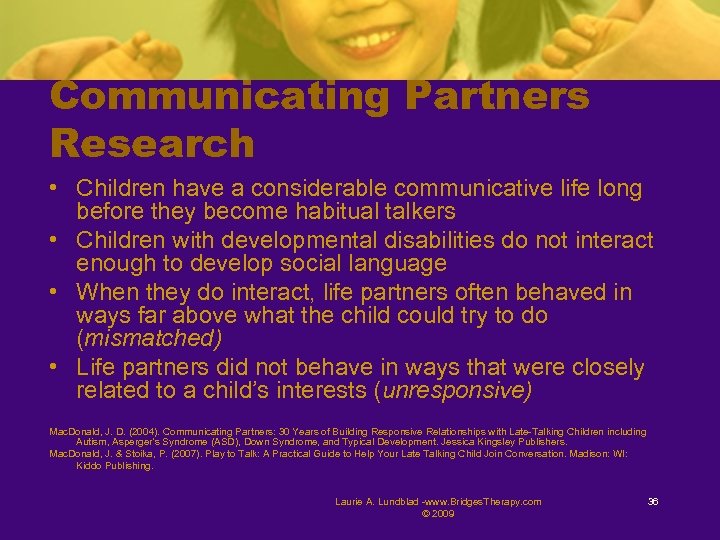 Communicating Partners Research • Children have a considerable communicative life long before they become