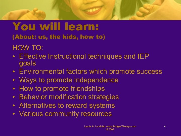 You will learn: (About: us, the kids, how to) HOW TO: • Effective Instructional