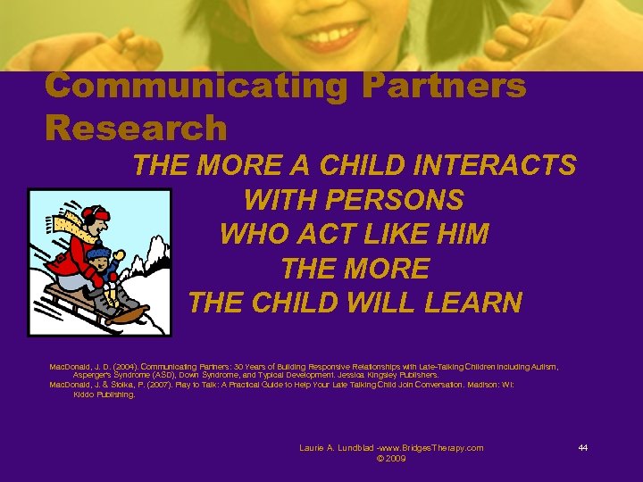 Communicating Partners Research THE MORE A CHILD INTERACTS WITH PERSONS WHO ACT LIKE HIM