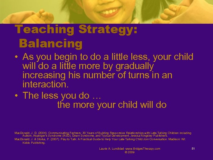 Teaching Strategy: Balancing • As you begin to do a little less, your child