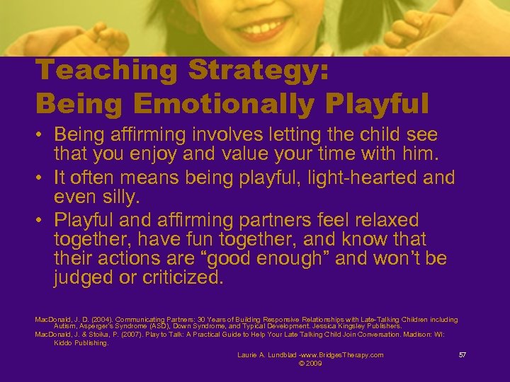 Teaching Strategy: Being Emotionally Playful • Being affirming involves letting the child see that
