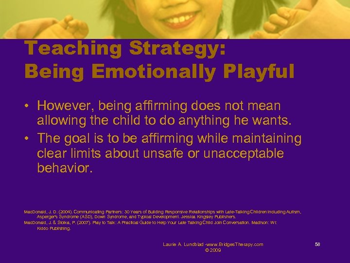 Teaching Strategy: Being Emotionally Playful • However, being affirming does not mean allowing the