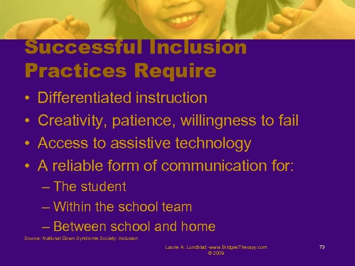 Successful Inclusion Practices Require • • Differentiated instruction Creativity, patience, willingness to fail Access