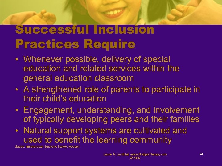 Successful Inclusion Practices Require • Whenever possible, delivery of special education and related services