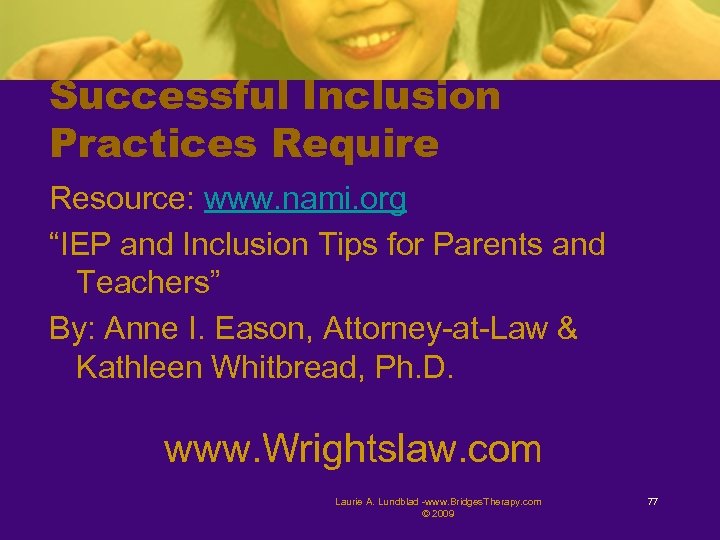 Successful Inclusion Practices Require Resource: www. nami. org “IEP and Inclusion Tips for Parents
