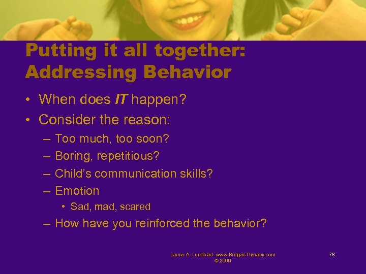 Putting it all together: Addressing Behavior • When does IT happen? • Consider the