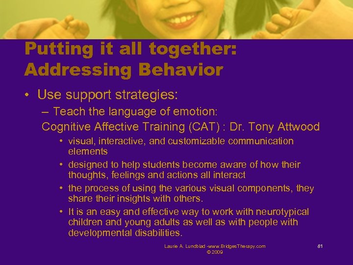 Putting it all together: Addressing Behavior • Use support strategies: – Teach the language