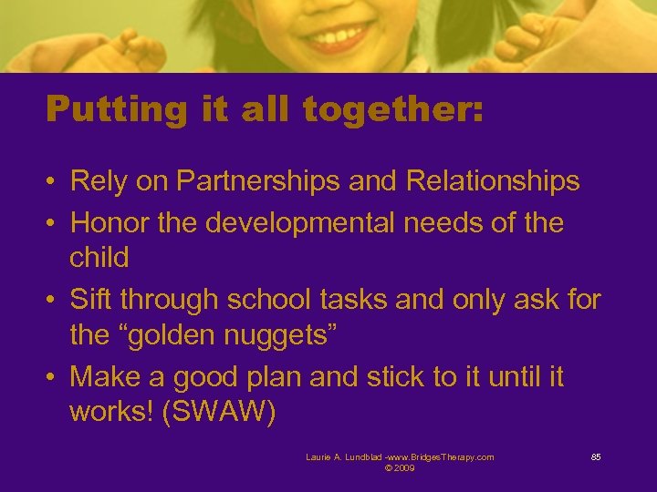 Putting it all together: • Rely on Partnerships and Relationships • Honor the developmental