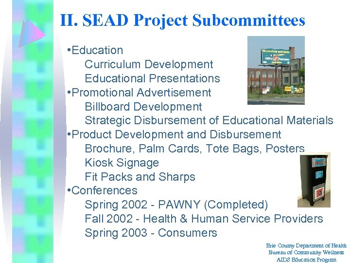 II. SEAD Project Subcommittees • Education Curriculum Development Educational Presentations • Promotional Advertisement Billboard