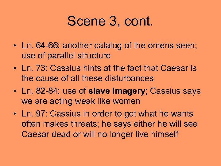Scene 3, cont. • Ln. 64 -66: another catalog of the omens seen; use
