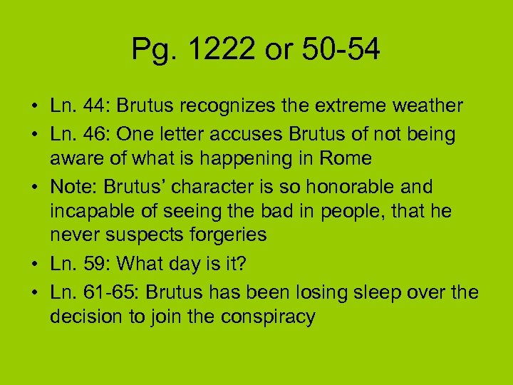 Pg. 1222 or 50 -54 • Ln. 44: Brutus recognizes the extreme weather •